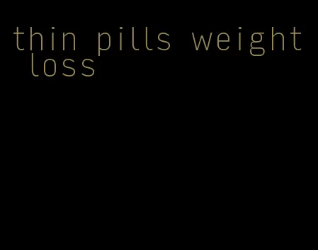 thin pills weight loss