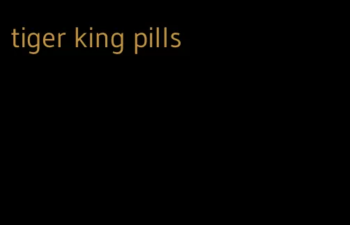 tiger king pills