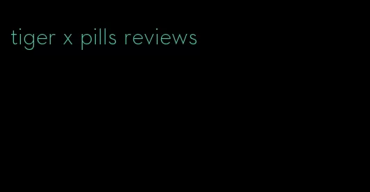 tiger x pills reviews