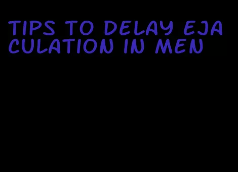 tips to delay ejaculation in men