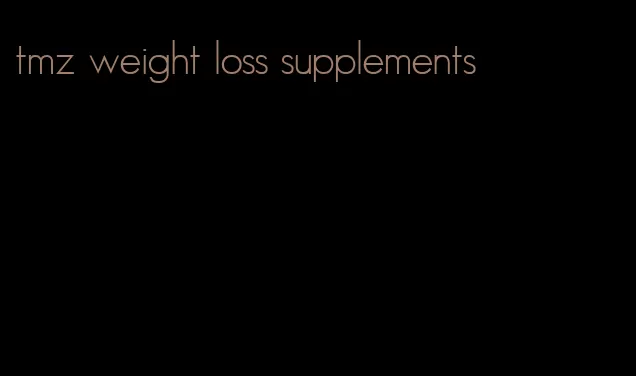 tmz weight loss supplements
