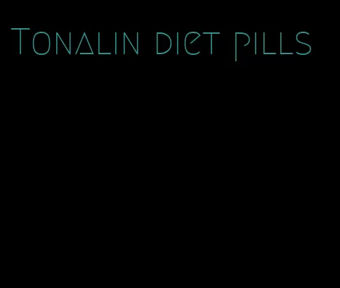 Tonalin diet pills