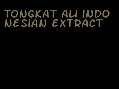 Tongkat Ali indonesian extract
