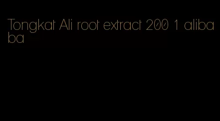 Tongkat Ali root extract 200 1 alibaba