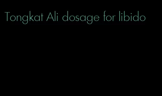 Tongkat Ali dosage for libido