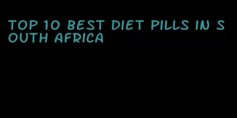 top 10 best diet pills in South Africa