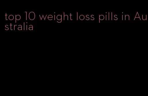 top 10 weight loss pills in Australia