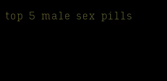 top 5 male sex pills