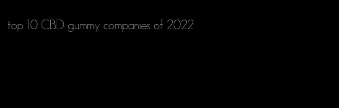 top 10 CBD gummy companies of 2022