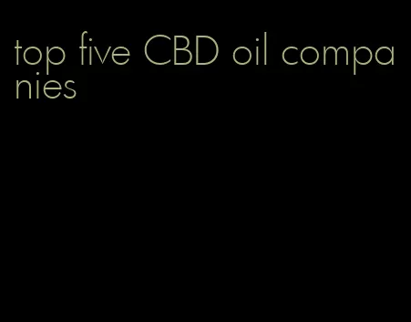 top five CBD oil companies