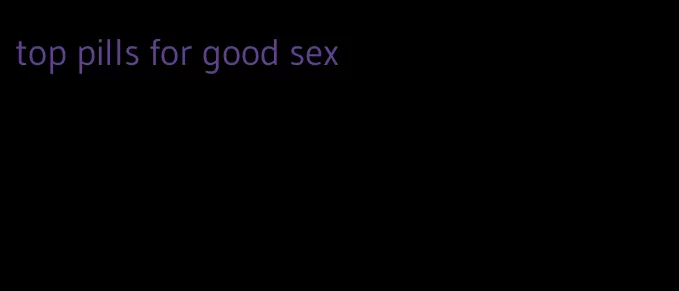 top pills for good sex