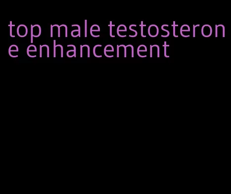 top male testosterone enhancement