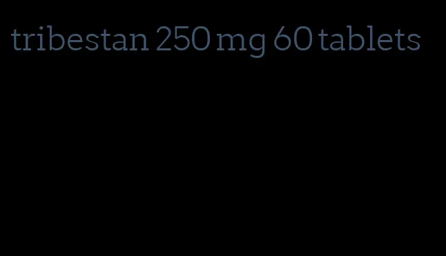 tribestan 250 mg 60 tablets