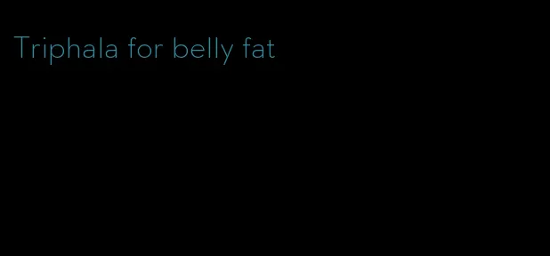 Triphala for belly fat