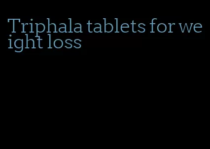 Triphala tablets for weight loss