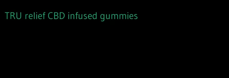 TRU relief CBD infused gummies