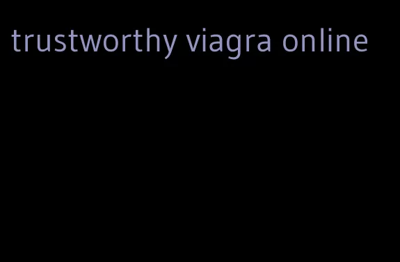 trustworthy viagra online