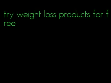 try weight loss products for free
