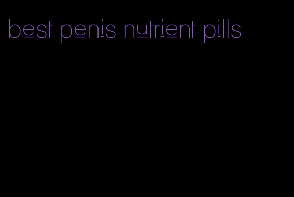 best penis nutrient pills