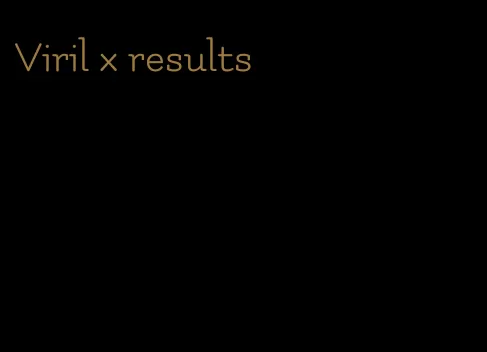Viril x results