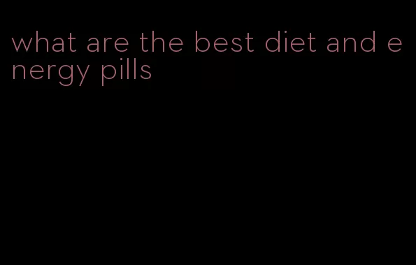 what are the best diet and energy pills