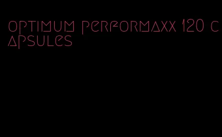 optimum performaxx 120 capsules
