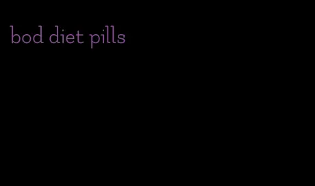 bod diet pills