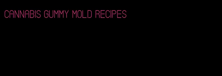 cannabis gummy mold recipes