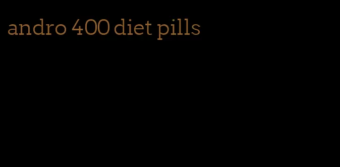 andro 400 diet pills