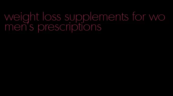 weight loss supplements for women's prescriptions