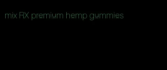 mix RX premium hemp gummies