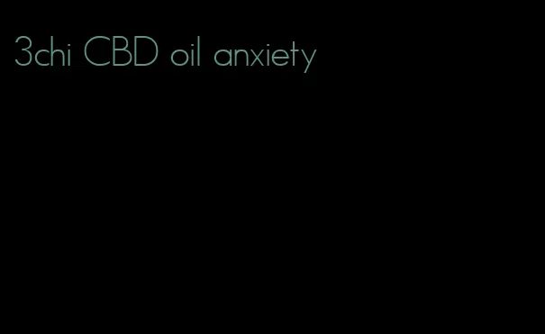 3chi CBD oil anxiety