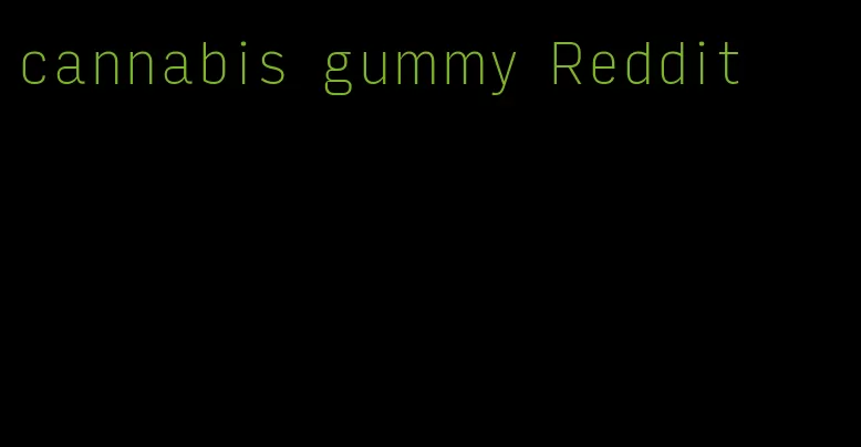 cannabis gummy Reddit