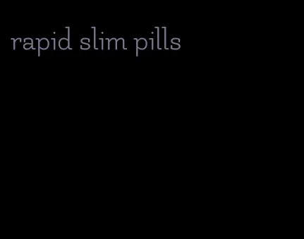 rapid slim pills