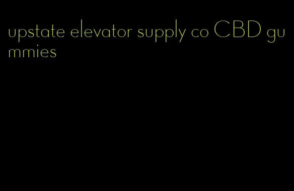upstate elevator supply co CBD gummies