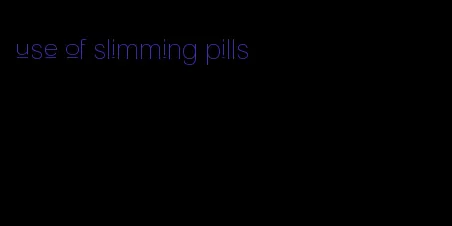 use of slimming pills
