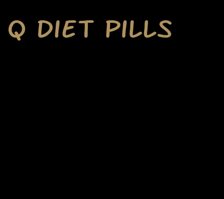 q diet pills