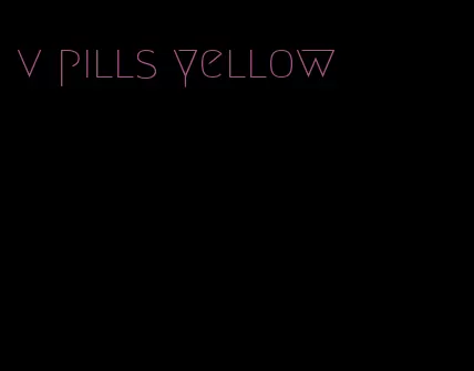 v pills yellow