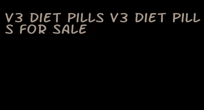v3 diet pills v3 diet pills for sale
