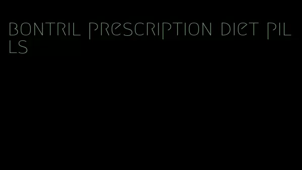 bontril prescription diet pills