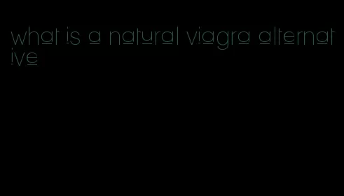 what is a natural viagra alternative