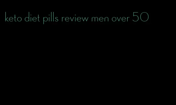 keto diet pills review men over 50