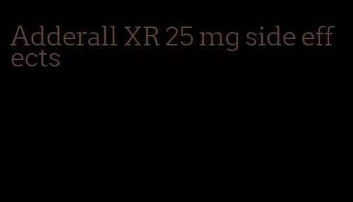 Adderall XR 25 mg side effects