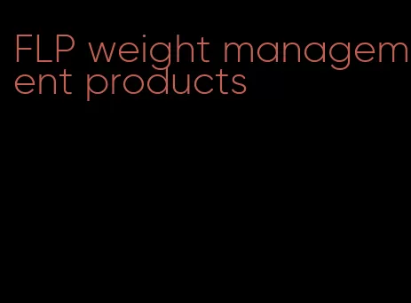 FLP weight management products