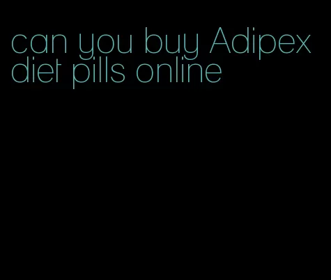 can you buy Adipex diet pills online