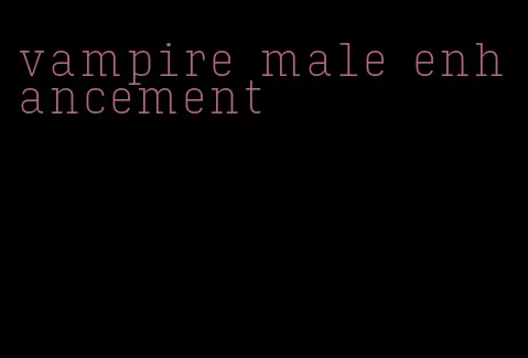 vampire male enhancement