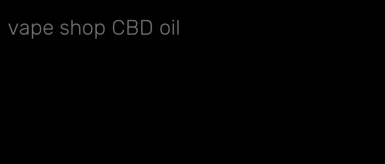 vape shop CBD oil