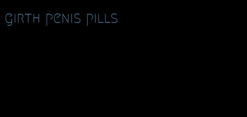 girth penis pills