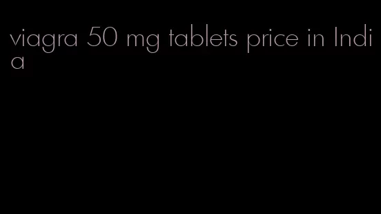 viagra 50 mg tablets price in India