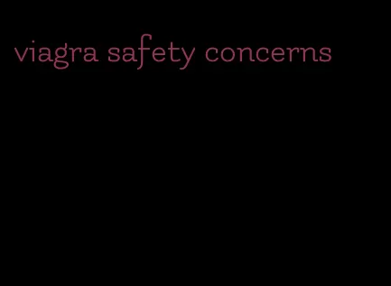 viagra safety concerns